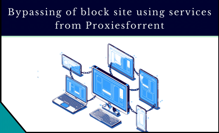 Bypassing of block site using services from Proxiesforrent.