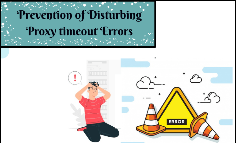 Prevention of Disturbing proxy timeout errors