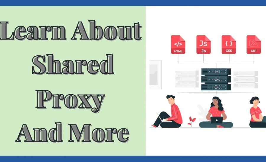 Learn About Shared Proxy And More