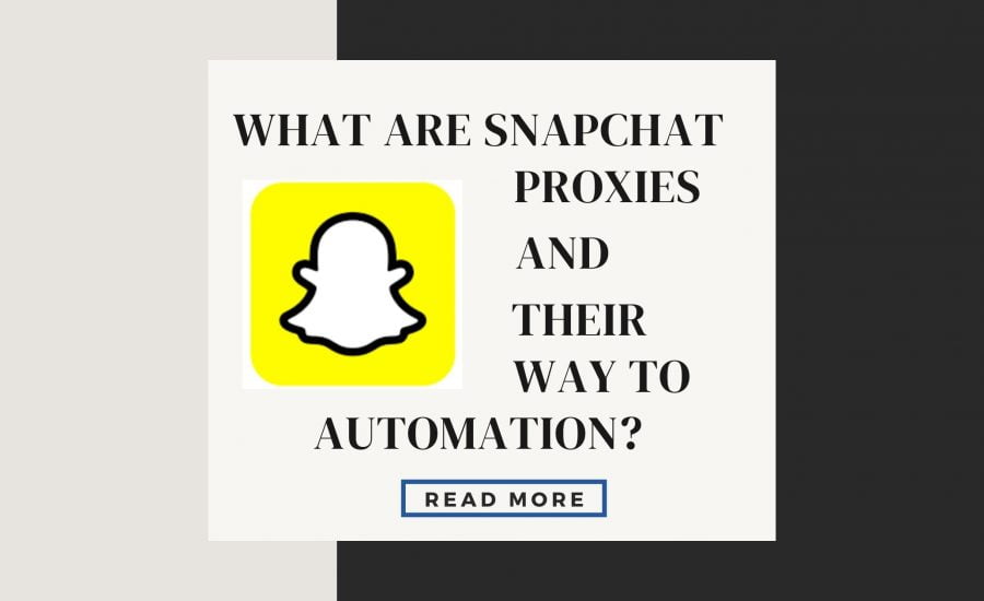What Are Snapchat Proxies and their way to Automation?