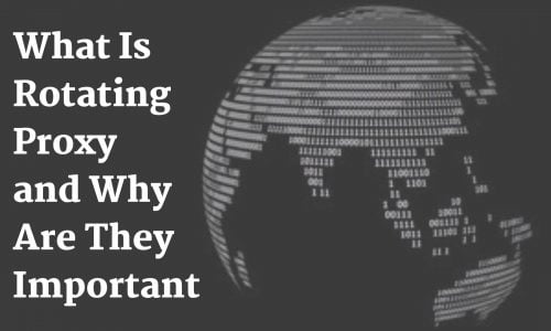 What is rotating proxy and why are they important?