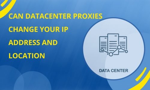 Can datacenter proxies change your IP address and location?