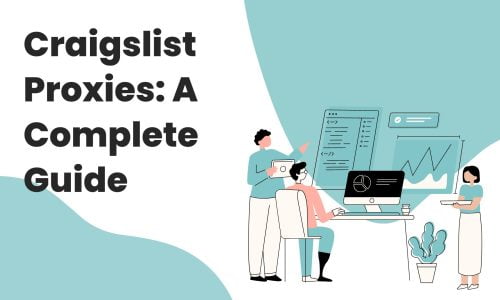 Craigslist Proxies: A Complete Guide