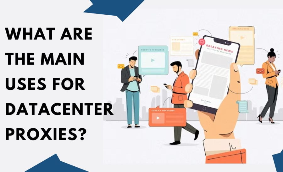 What are the main uses for datacenter proxies?