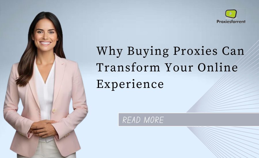 Why Buying Proxies Can Transform Your Online Experience?
