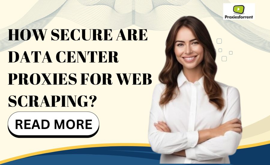 How Secure Are Data Center Proxies for Web Scraping?