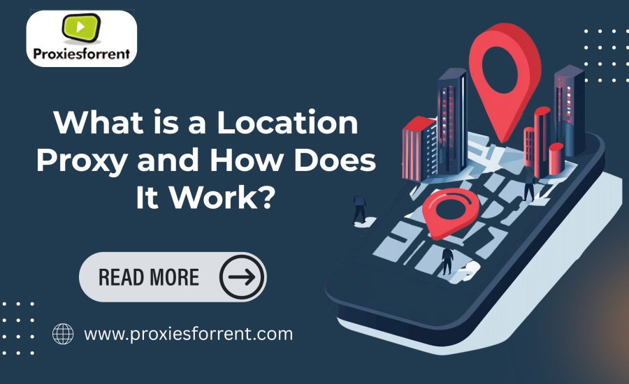 Location Proxy and How Does It Work