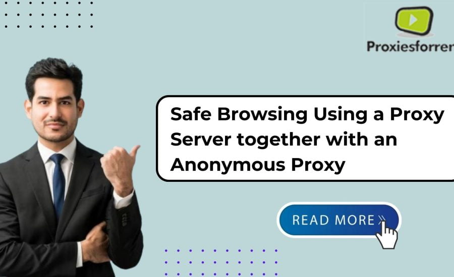 Safe Browsing Using Proxy Server together with Anonymous Proxy