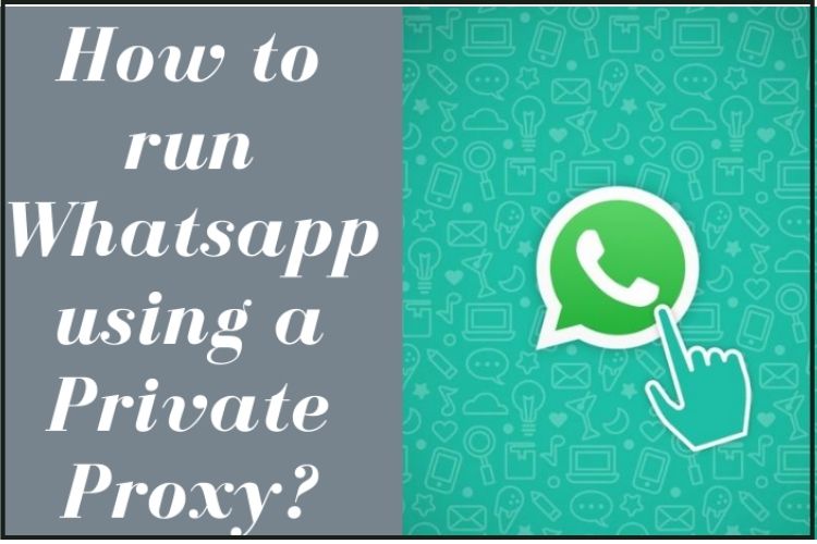 How to run Whatsapp using a Cheap Private Proxy?