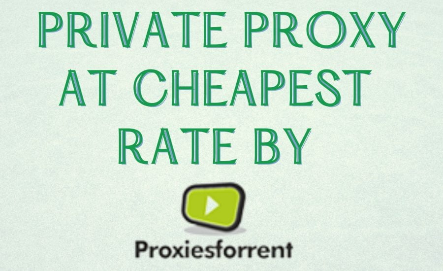 Private proxy at cheapest rate by proxiesforrent.