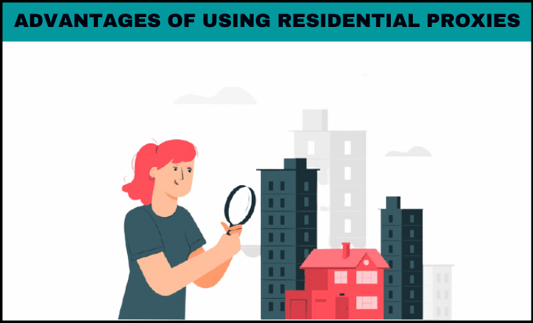 Advantages of using Residential proxies