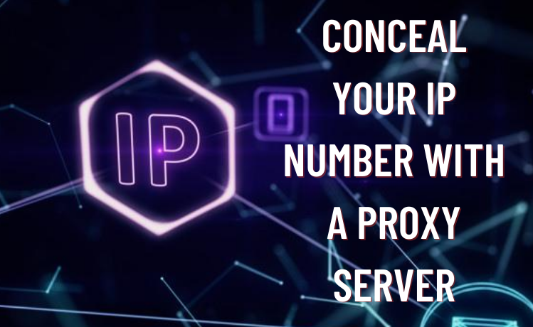 Conceal Your IP Number With a Proxy Server
