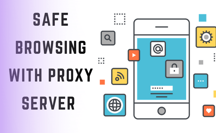 Safe Browsing With Proxy Server and Anonymous Proxy