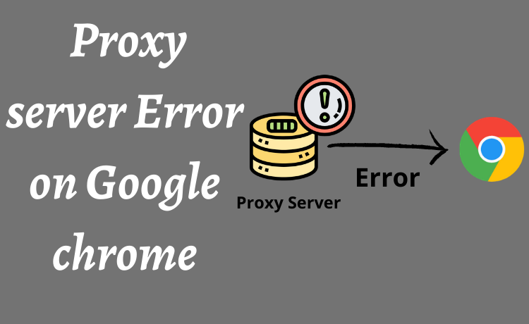 Ways to Troubleshoot problems of proxy server error on Google chrome