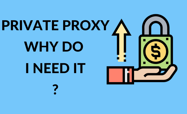 Private Proxy: Why do I need it?