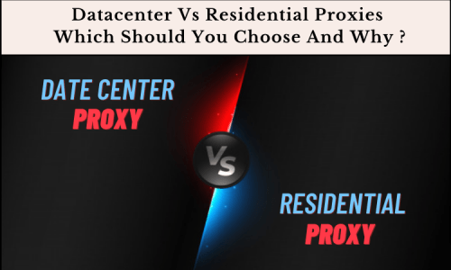 Datacenter Vs Residential Proxies – Which Should You Choose And Why?