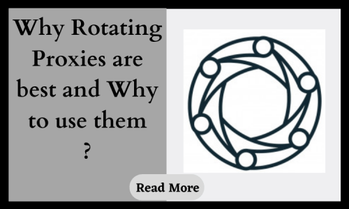 Why Rotating Proxies are best and Why to use them?