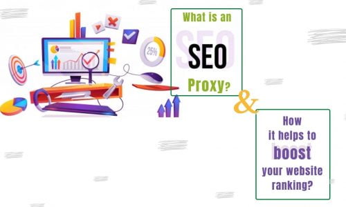 What Do You Mean By SEO Proxies And How Can It Help In Your Website Ranking?