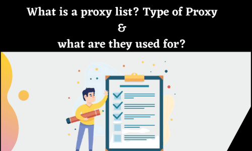 What‌ ‌is‌ ‌a‌ ‌Proxy‌ ‌list?‌ ‌Type‌ ‌of‌ ‌Proxy‌ & what‌ ‌are‌ ‌they‌ ‌used‌ ‌for?‌