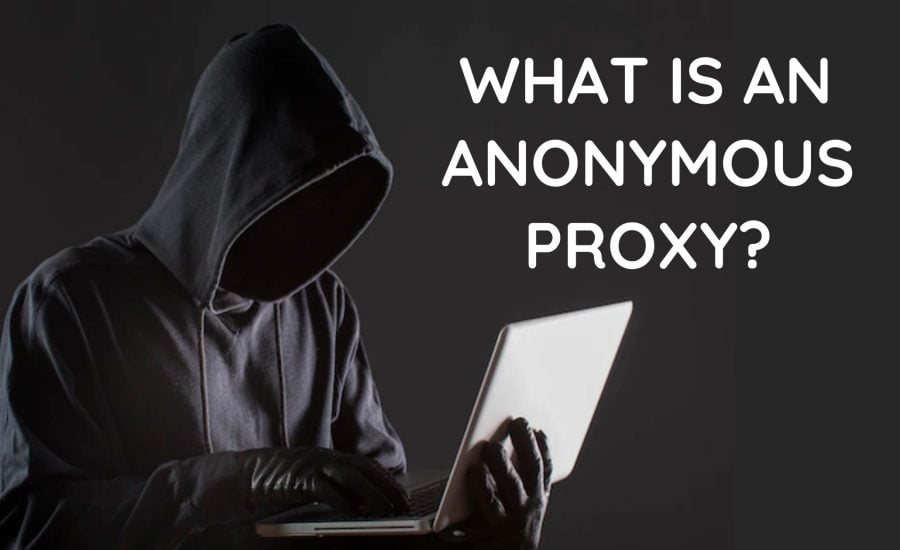 What is anonymous proxy