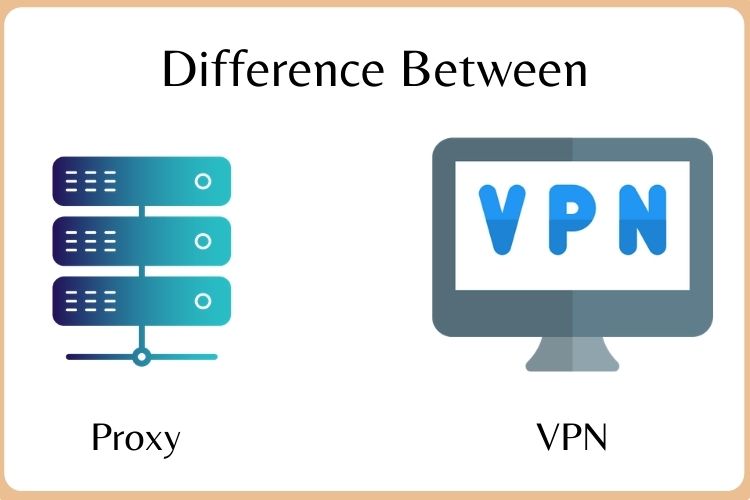What is the difference between a Proxy and a VPN?
