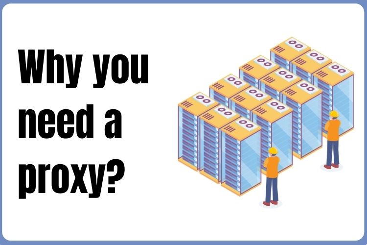 Why you need a proxy?