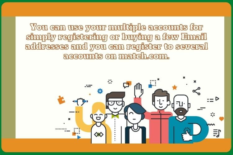 Take your game to the next level with multiple Match.com accounts.