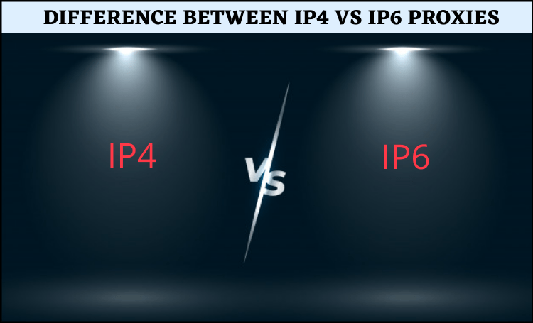 Difference between IP4 vs IP6 proxies