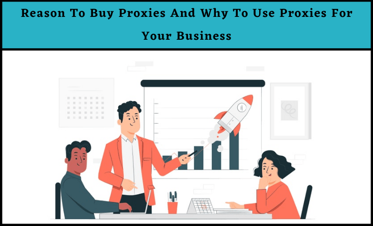 12 Reason To Buy Proxies And Why To Use Proxies For Your Business