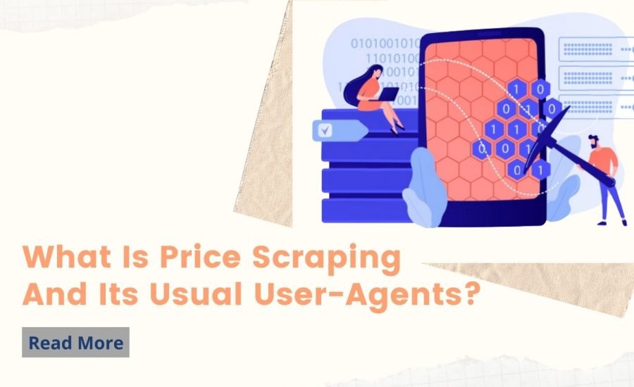 What Is Price Scraping & Its Usual User Agents?
