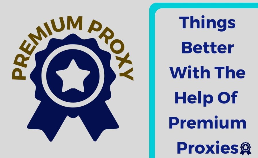 Benefits of premium proxies