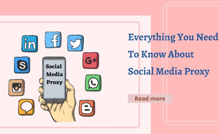 Social Media Proxy : A Complete Guide