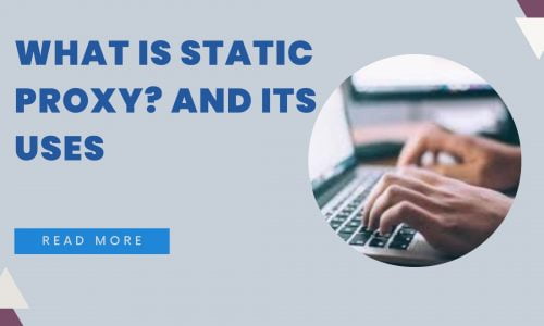 What is static proxy? And its Uses