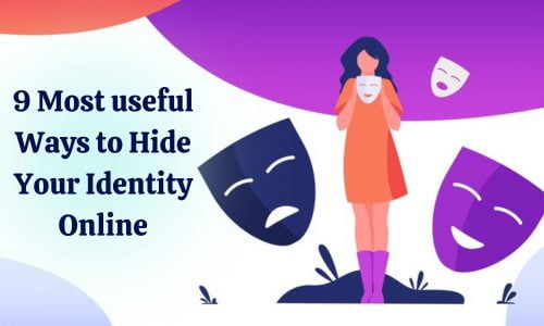 9 Most useful Ways to Hide Your Identity Online