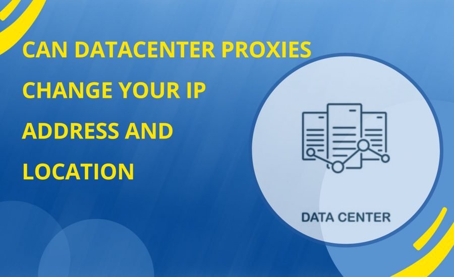 Change your ip address &location with datacenter proxies