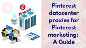 Pinterest datacenter proxies for pinterest marketing