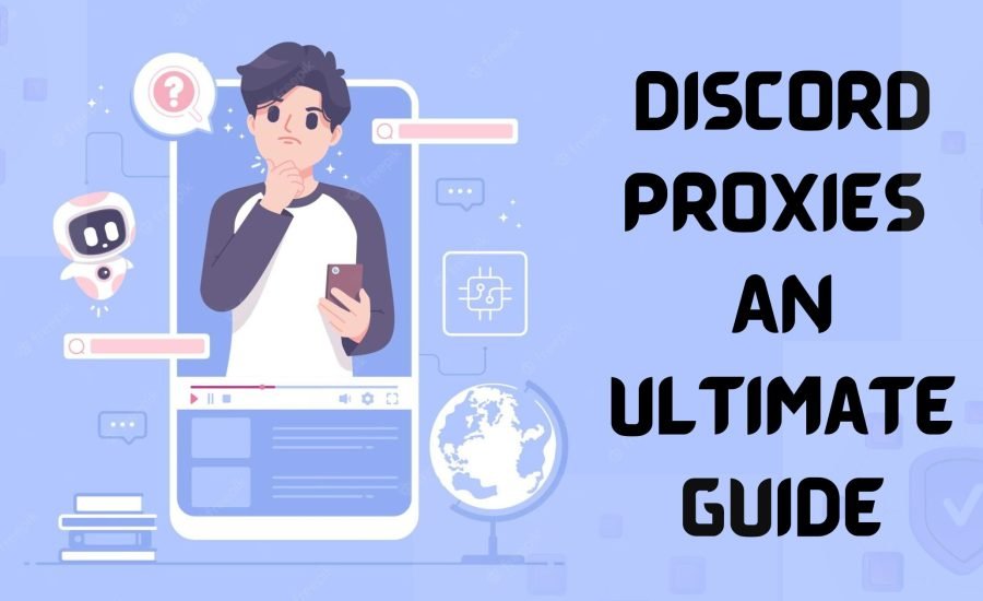 Discord proxies an ultimate guide