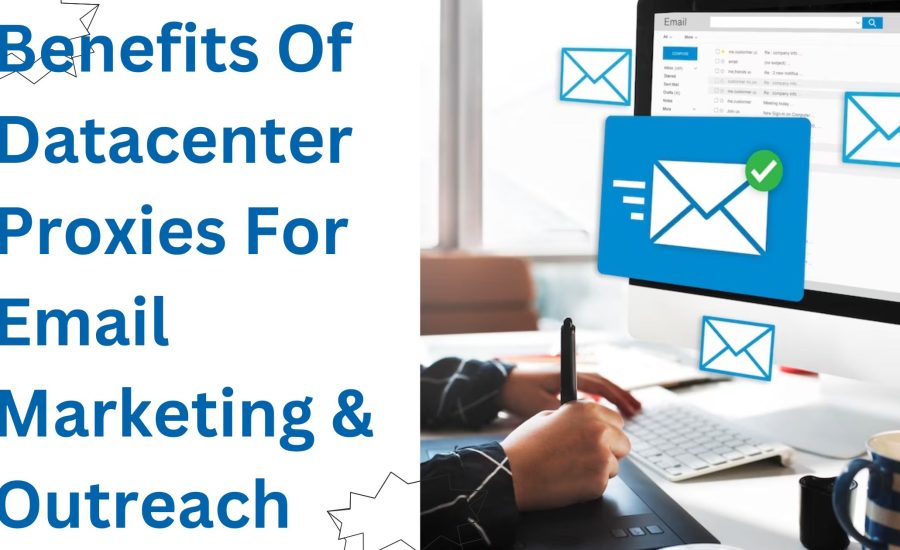 Benefits of datacenter proxies for email marketing and outreach