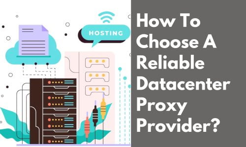 How To Choose A Reliable Datacenter Proxy Provider?