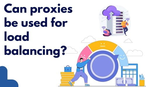 Can proxies be used for load balancing?