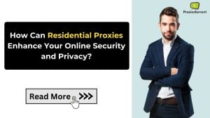 How Can Residential Proxies Enhance Your Online Security and Privacy?