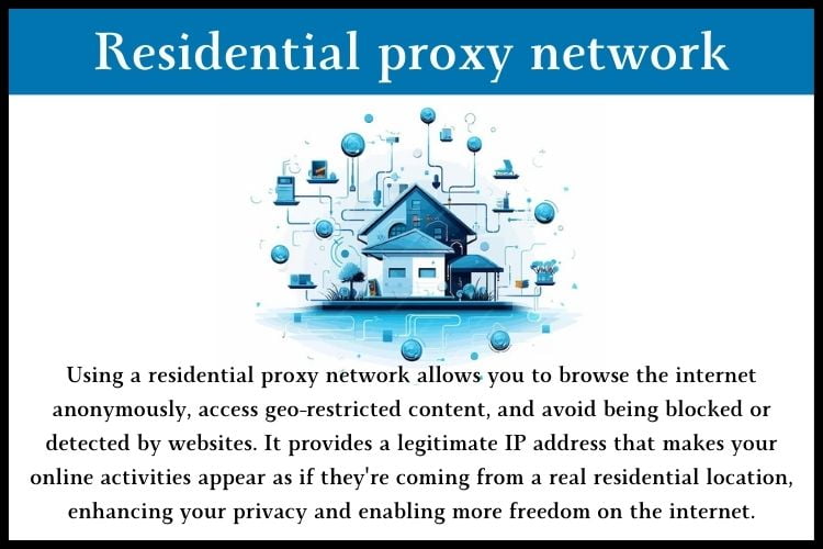 Using a residential proxy network allows you to browse the internet anonymously
