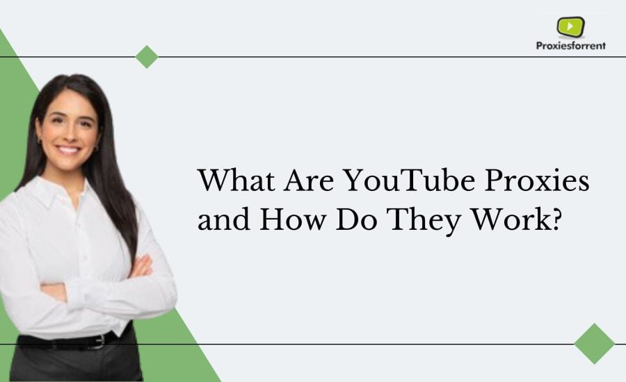 What Are YouTube Proxies and How Do They Work?