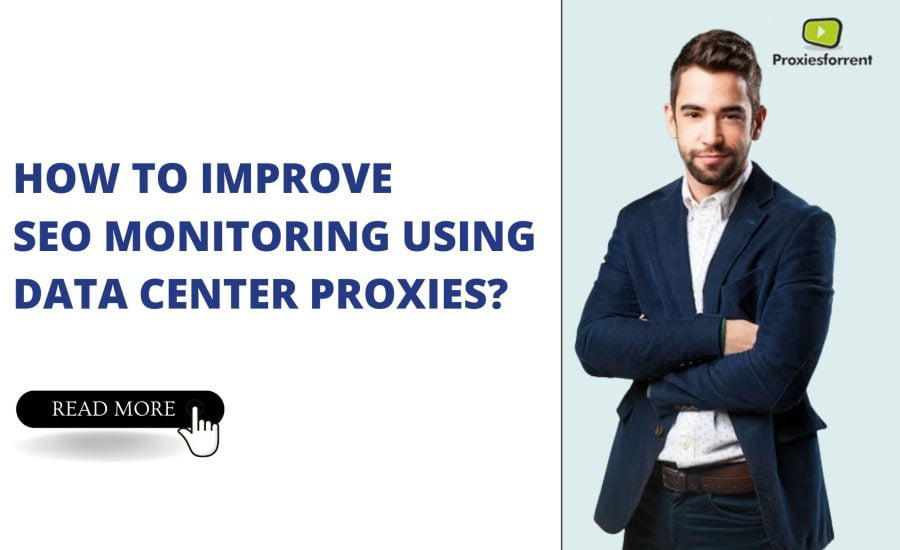 How to Improve SEO Monitoring Using Data Center Proxies?