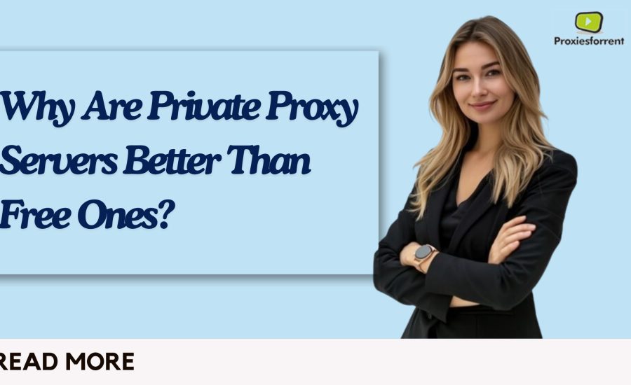 Why Are Private Proxy Servers Better Than Free Ones?