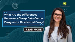 Understanding the differences between cheap data center proxies and residential proxies is essential for choosing the right solution for your tasks