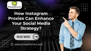 Instagram Proxies Can Enhance Your Social Media Strategy